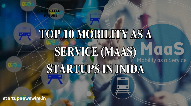 Top 10 Mobility as a Service (MaaS) Startups in Inida
