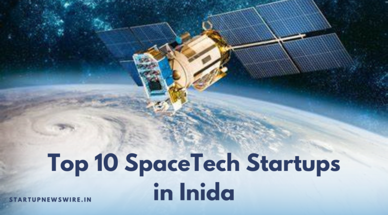 Top 10 SpaceTech Startups in Inida
