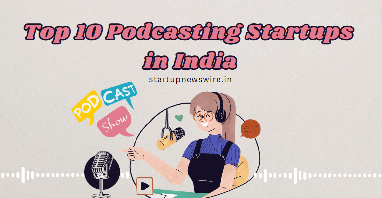Top 10 Podcasting Startups in India