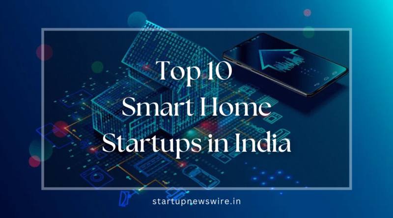 Top 10 Smart Home Startups in India