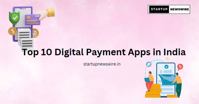 Top 10 Digital Payment Apps in India