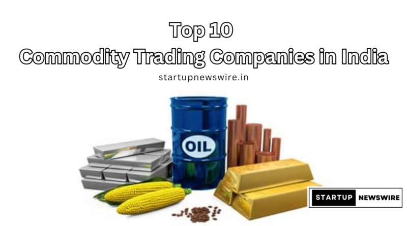 Top 10 Commodity Trading Companies in India