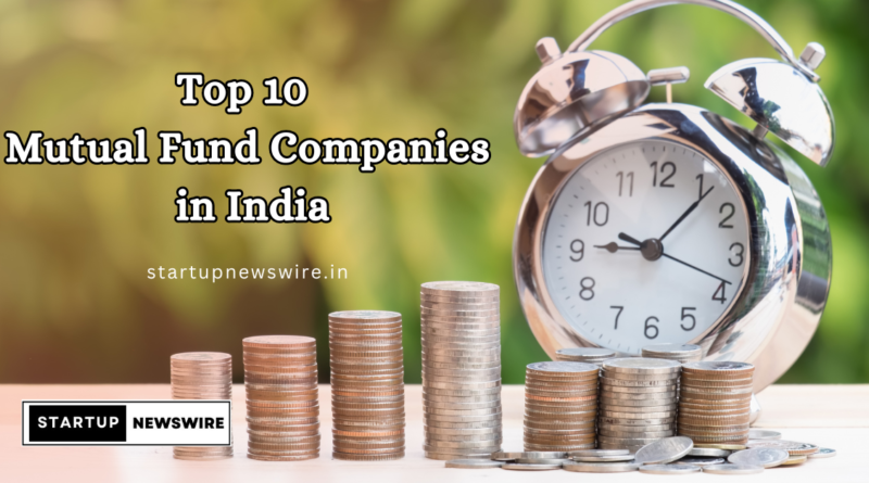 Top 10 Mutual Fund Companies in India