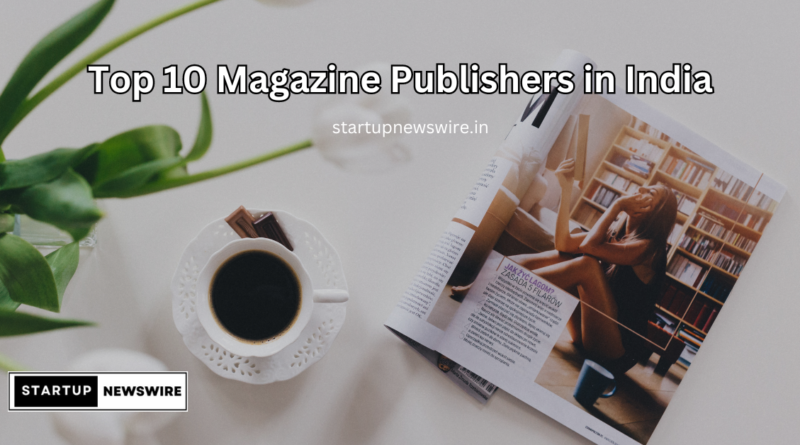 Top 10 Magazine Publishers in India