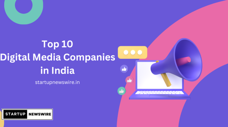 Top 10 Digital Media Companies in India