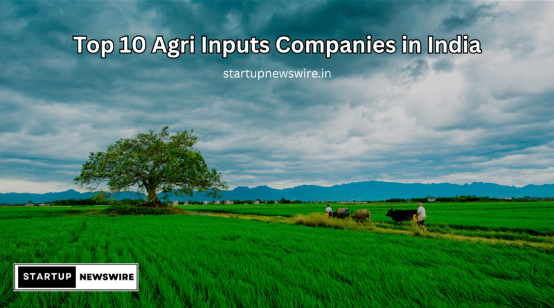 Top 10 Agri Inputs Companies in India