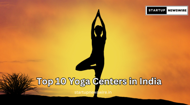 Top 10 Yoga Centers in India