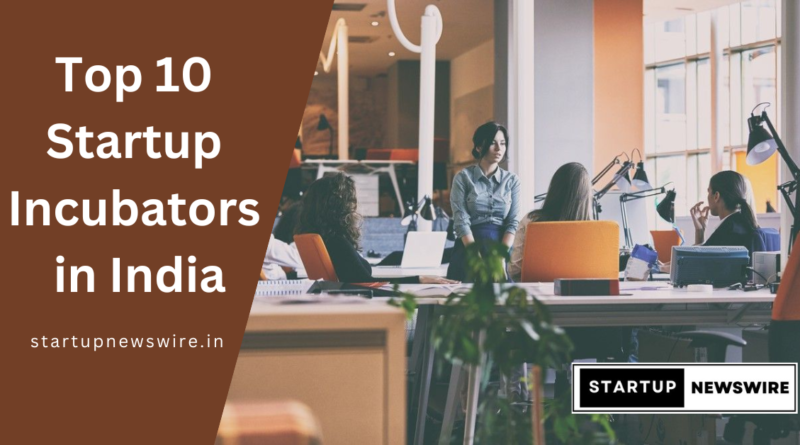 Top 10 Startup Incubators in India