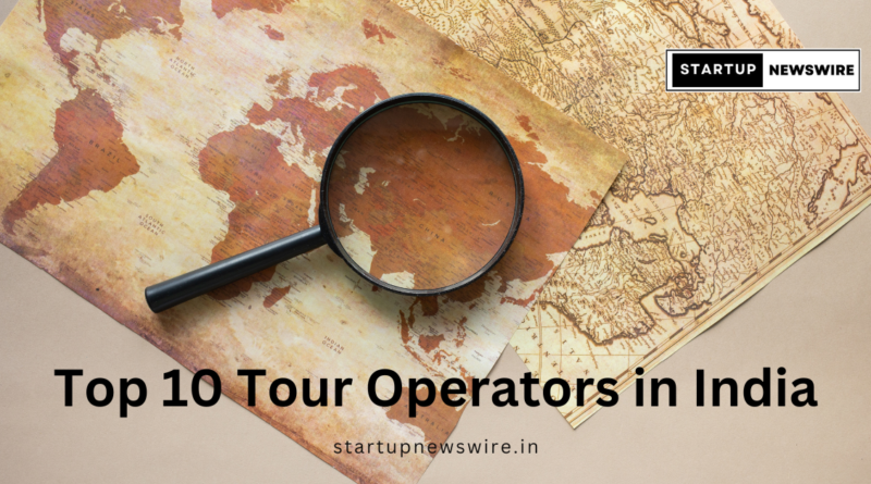 Top 10 Tour Operators in India