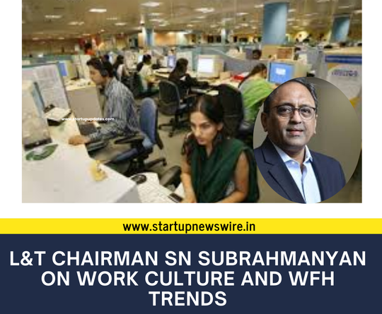 L&T Chairman SN Subrahmanyan on Work Culture and WFH Trends